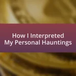 How I Interpreted My Personal Hauntings