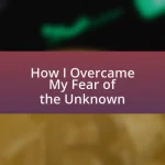 How I Overcame My Fear of the Unknown