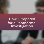How I Prepared for a Paranormal Investigation