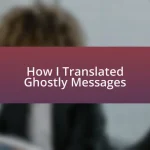 How I Translated Ghostly Messages