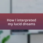 How I interpreted my lucid dreams