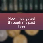 How I navigated through my past lives