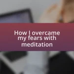 How I overcame my fears with meditation