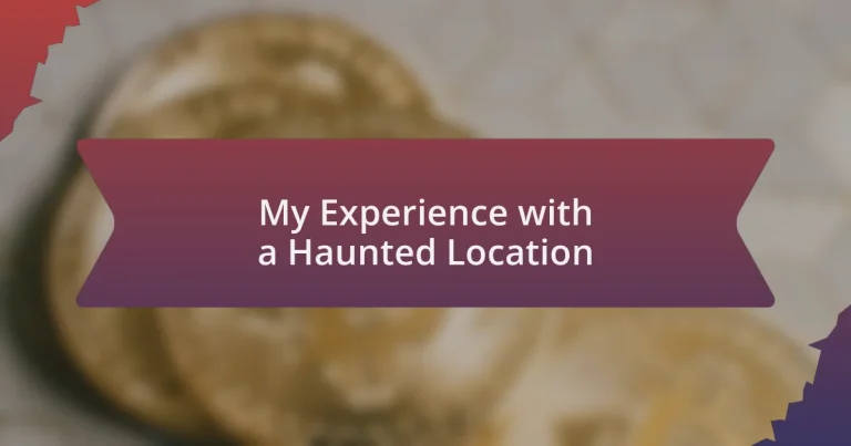 My Experience with a Haunted Location