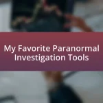 My Favorite Paranormal Investigation Tools