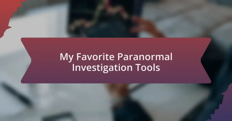 My Favorite Paranormal Investigation Tools