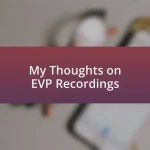 My Thoughts on EVP Recordings