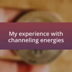 My experience with channeling energies