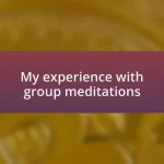 My experience with group meditations