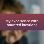 My experience with haunted locations