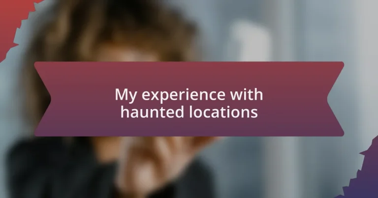 My experience with haunted locations