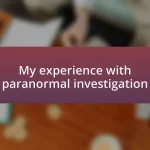 My experience with paranormal investigation