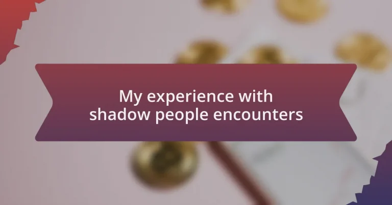 My experience with shadow people encounters