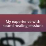 My experience with sound healing sessions