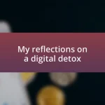 My reflections on a digital detox