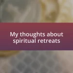 My thoughts about spiritual retreats