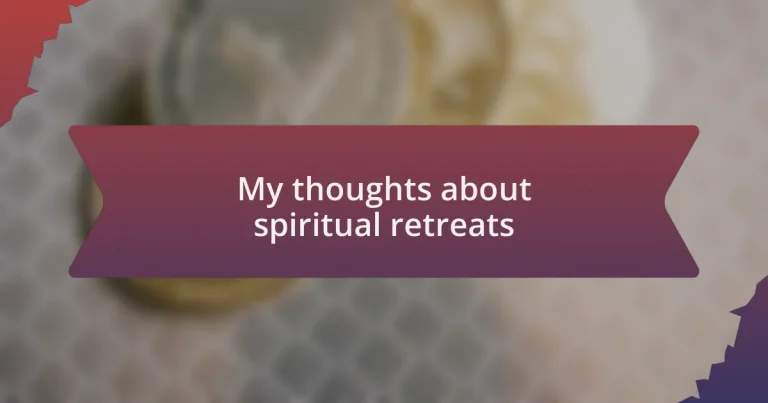 My thoughts about spiritual retreats