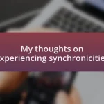 My thoughts on experiencing synchronicities