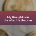 My thoughts on the afterlife theories