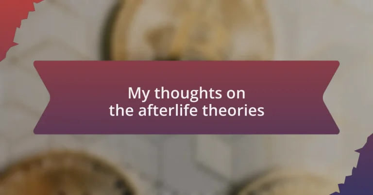 My thoughts on the afterlife theories