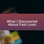 What I Discovered About Past Lives