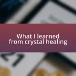 What I learned from crystal healing
