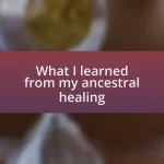 What I learned from my ancestral healing