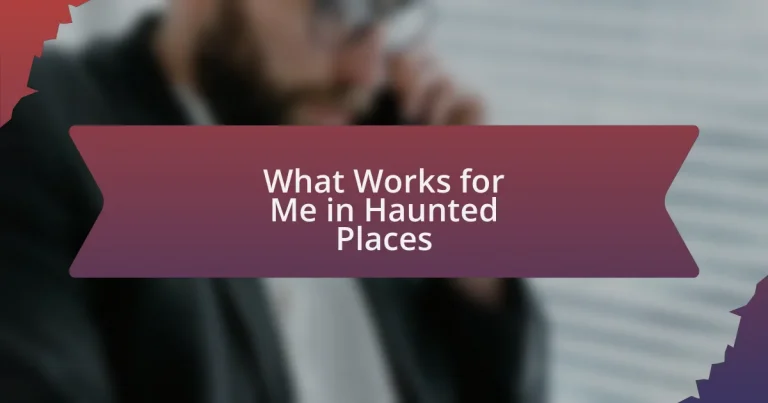 What Works for Me in Haunted Places