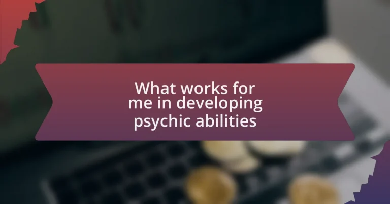 What works for me in developing psychic abilities