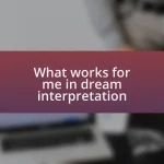 What works for me in dream interpretation